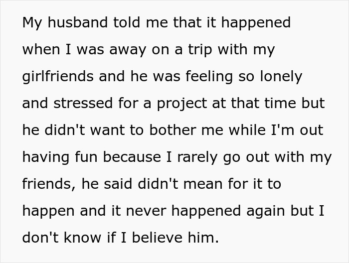 Text about a husband hiding an affair and the doubts his wife has about believing his explanation. Text about a husband hiding an affair and the doubts his wife has about believing his explanation.