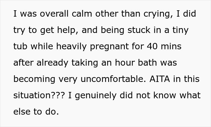 Heavily pregnant woman stuck in bathtub, trying to get help while partner angrily scolds her for calling out.