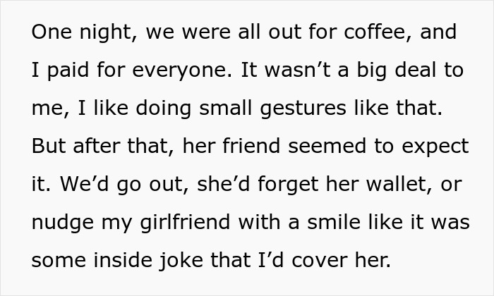 Text describing a man tired of being used as an ATM by a woman and her friend who expects him to cover expenses.