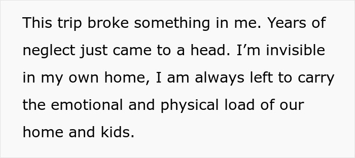 Emotional wife describes feeling invisible and burdened during family vacation with man-child husband who never asked to join.