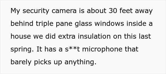 Text describing a security camera setup behind insulated triple pane glass with poor microphone quality.