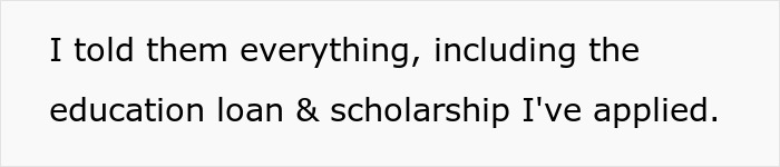 Text on a white background reading I told them everything, including the education loan and scholarship I've applied, discussing food and illness.