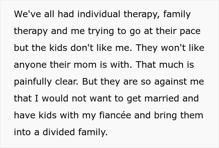 Man struggles to win over fianc&eacute;e&rsquo;s kids for years, faces rejection, and considers breaking up to avoid a divided family.