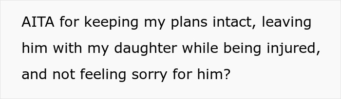 Text post questioning if keeping plans despite leaving injured boyfriend with daughter and not feeling sorry is wrong, highlighting boyfriend throws tantrum.