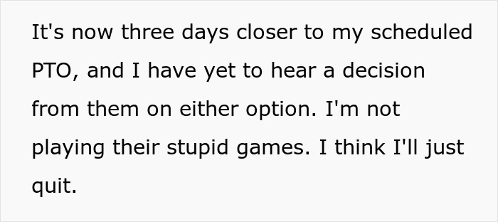 Text message saying they are three days from scheduled PTO with no decision and deciding to quit instead of playing games.