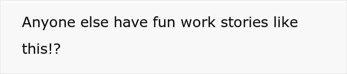 Text on a white background asking if anyone else has fun work stories like this, relating to parents leaving kid unattended in pet store.