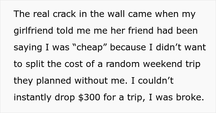 Text about a man feeling broke after refusing to fund a friend&rsquo;s weekend trip, causing tension with his girlfriend.