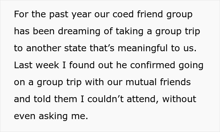 Text about woman finds out boyfriend told friends she couldn&rsquo;t join couples trip without asking her first.