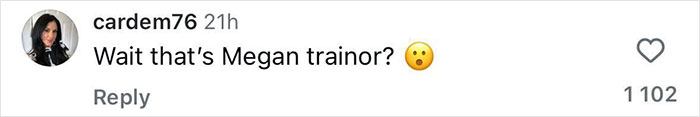 Comment on social media questioning if the person shown is Meghan Trainor, expressing surprise with a shocked emoji.