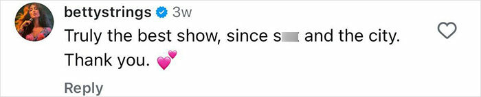 Screenshot of an Instagram comment praising the show related to Sarah Jessica Parker and And Just Like That series finale. Screenshot of an Instagram comment praising the show related to Sarah Jessica Parker and And Just Like That series finale.