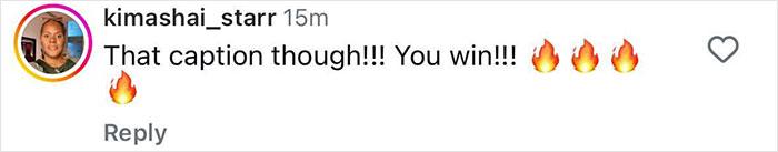Screenshot of Instagram comment by user kimashai_starr saying That caption though!!! You win!!! with multiple fire emojis.