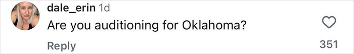 A social media comment asking Are you auditioning for Oklahoma, posted by user dale_erin with 351 likes.