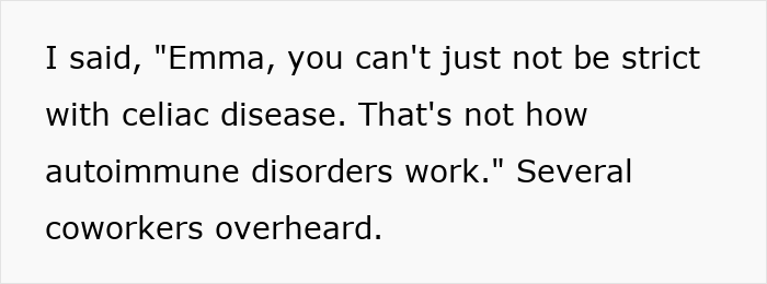 Text on white background showing a worker calling out a gluten-free colleague about celiac disease, overheard by coworkers. Text on white background showing a worker calling out a gluten-free colleague about celiac disease, overheard by coworkers.