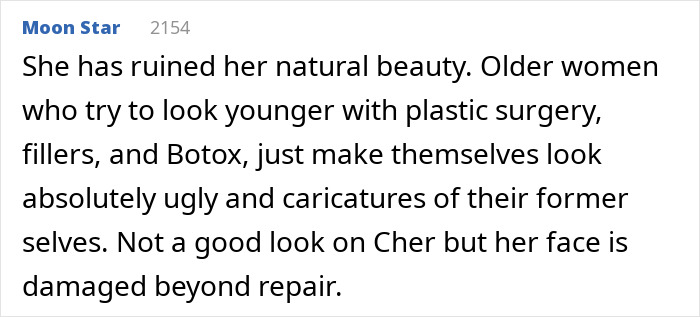 Comment expressing concern about Cher&rsquo;s plastic surgery indulgence and her altered melting appearance.