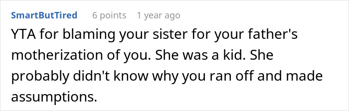 Screenshot of a Reddit comment addressing blame in a family fallout after one person ran away because of their half-sister. Screenshot of a Reddit comment addressing blame in a family fallout after one person ran away because of their half-sister.