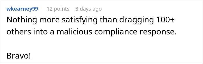 Commenter praising a man for using clever follow ups to fight fire with fire against a petty HOA complaint.