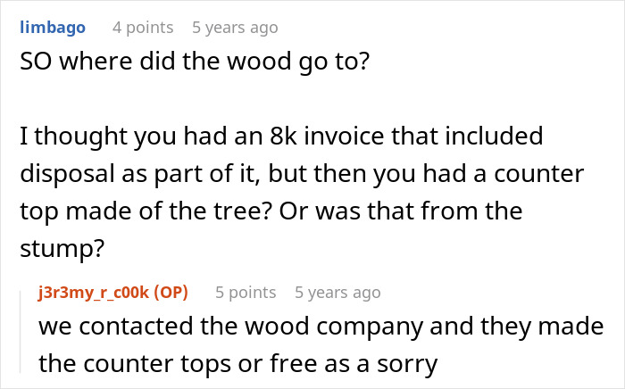 Screenshot of a Reddit conversation discussing wood disposal and counter tops made from tree removal after neighbor dispute. Screenshot of a Reddit conversation discussing wood disposal and counter tops made from tree removal after neighbor dispute.