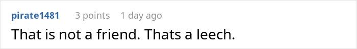 Comment on Reddit saying a friend is a leech, responding to a story about using a friend's boyfriend as an ATM.