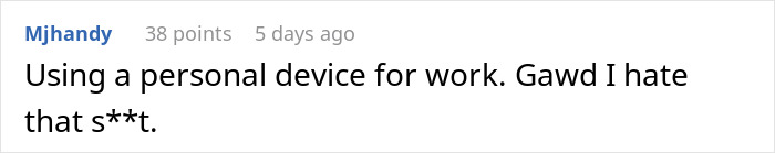 Comment about using a personal device for work, highlighting frustration with manager bans on phones during work hours. Comment about using a personal device for work, highlighting frustration with manager bans on phones during work hours.
