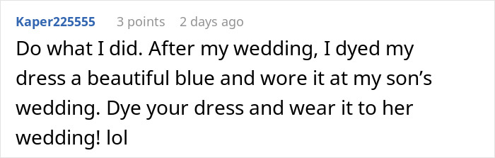 Comment text about woman confronting brother&rsquo;s fianc&eacute;e for copying her wedding dress with advice to dye and reuse dress.