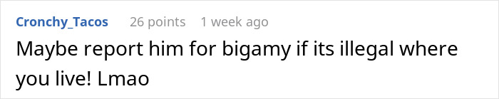 Comment suggesting reporting someone for bigamy if illegal, with a humorous tone.