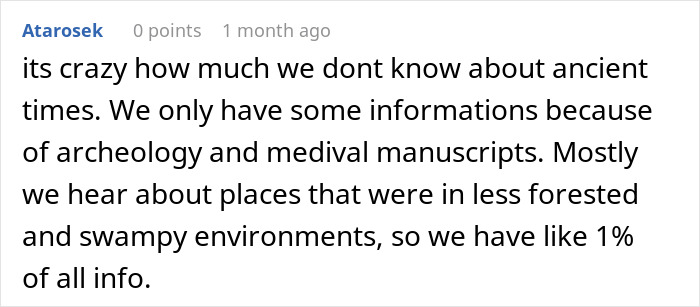 Comment discussing limited knowledge of ancient times due to reliance on archaeology and medieval manuscripts. Comment discussing limited knowledge of ancient times due to reliance on archaeology and medieval manuscripts.