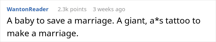 Text saying a baby to save a marriage and a giant tattoo related to girlfriend got massive tattoo.