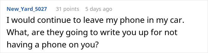 Comment about leaving phone in car during work hours, illustrating manager bans phones work hours malicious compliance issue. Comment about leaving phone in car during work hours, illustrating manager bans phones work hours malicious compliance issue.