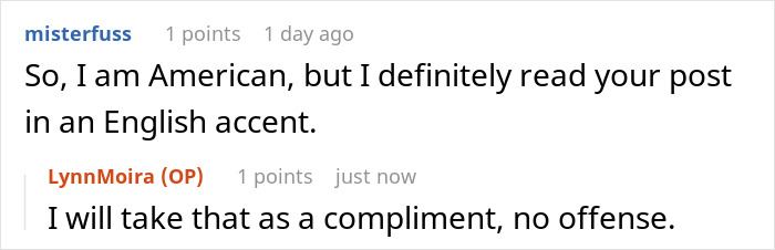Screenshot of an online comment where a user says they read a post in an English accent and the author responds politely. Screenshot of an online comment where a user says they read a post in an English accent and the author responds politely.