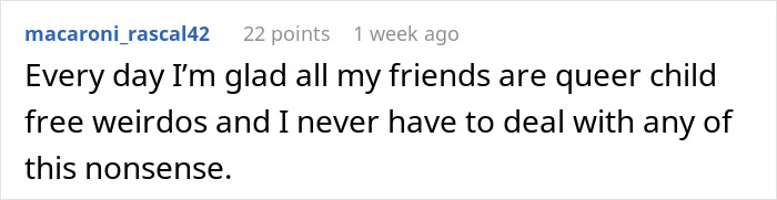 Comment saying glad friends are queer child free weirdos and avoiding lazy parenting nonsense online. Comment saying glad friends are queer child free weirdos and avoiding lazy parenting nonsense online.