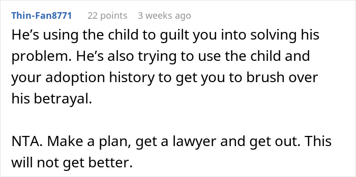 Comment discussing guilt and betrayal in a husband hiding an affair, advising to plan and seek a lawyer to leave. Comment discussing guilt and betrayal in a husband hiding an affair, advising to plan and seek a lawyer to leave.
