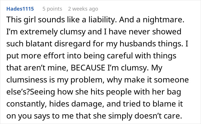 Comment about a guy frustrated with his clumsy girlfriend who keeps damaging his belongings and shows no care.