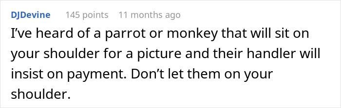 Comment warning about a common tourist trap involving animals on shoulders and handlers demanding payment.