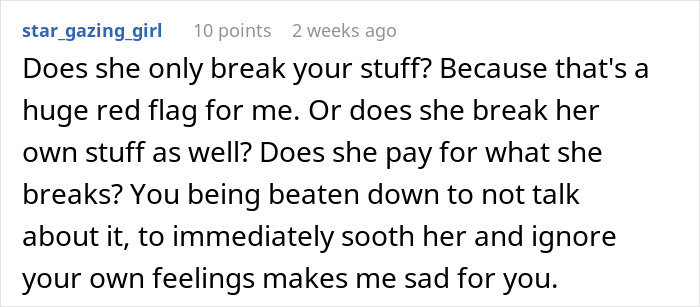 Comment expressing concern about a guy frustrated with his clumsy girlfriend who keeps breaking his belongings.