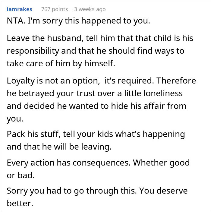 Comment advising to leave husband who hid affair and take responsibility for secret child, emphasizing loyalty and consequences. Comment advising to leave husband who hid affair and take responsibility for secret child, emphasizing loyalty and consequences.