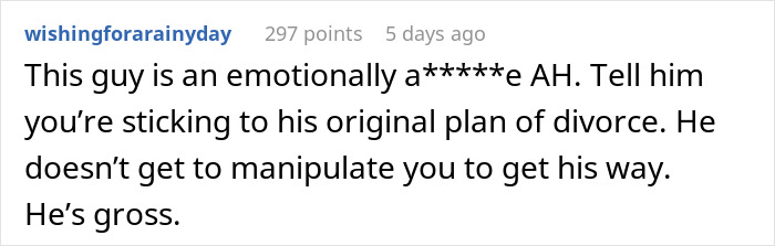 Screenshot of a comment criticizing a man demanding a divorce from his wife, calling him emotionally abusive and gross. Screenshot of a comment criticizing a man demanding a divorce from his wife, calling him emotionally abusive and gross.