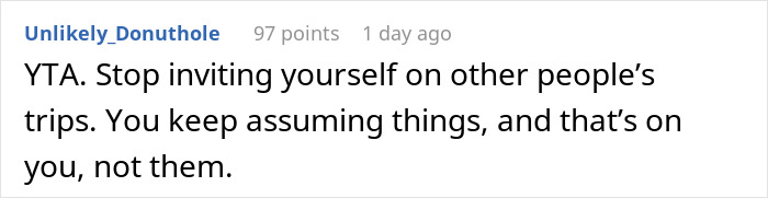 Screenshot of a forum comment where a user advises stopping inviting yourself on others’ trips, related to woman not being a hotel. Screenshot of a forum comment where a user advises stopping inviting yourself on others’ trips, related to woman not being a hotel.