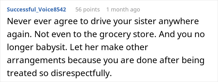 Comment about sister hijacking road trip and expecting babysitting after disrespectful treatment. Comment about sister hijacking road trip and expecting babysitting after disrespectful treatment.