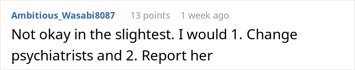Screenshot of a Reddit comment expressing concern about a psychiatrist’s unhinged request in a mental health discussion. Screenshot of a Reddit comment expressing concern about a psychiatrist’s unhinged request in a mental health discussion.