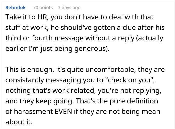 Comment advising a 20YO female colleague to involve HR due to creepy incessant texting and workplace harassment. Comment advising a 20YO female colleague to involve HR due to creepy incessant texting and workplace harassment.