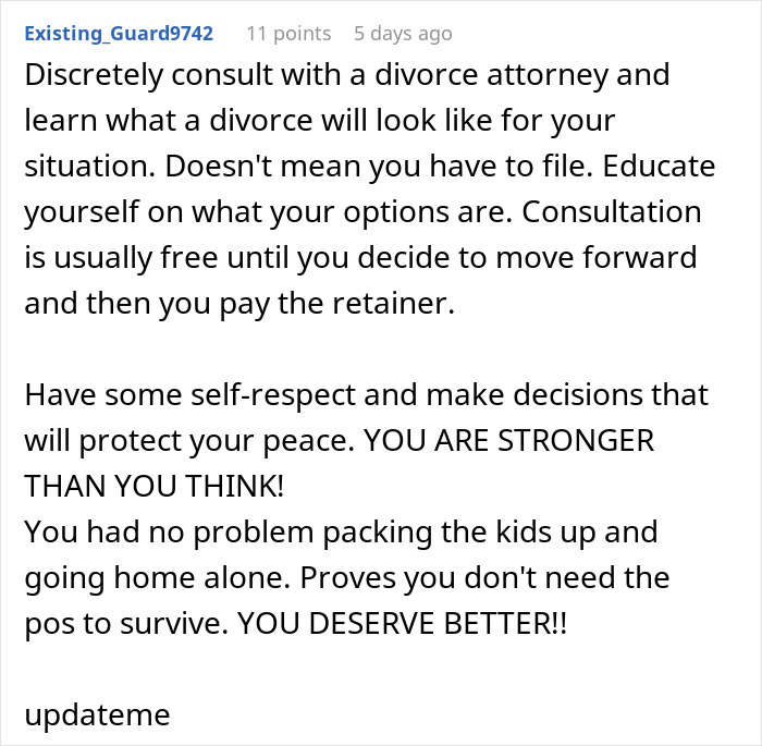 Comment advising to consult a divorce attorney and encouraging self-respect for a wife leaving a man-child husband.