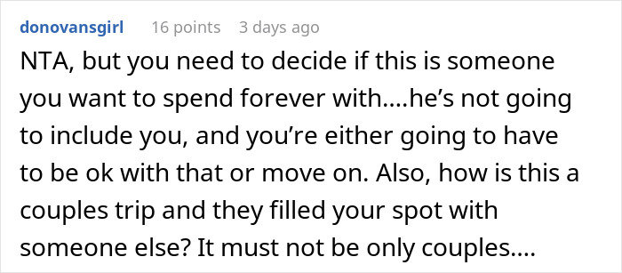 Woman upset after boyfriend tells friends she couldn&rsquo;t join couples trip without asking her first, feeling excluded and betrayed.