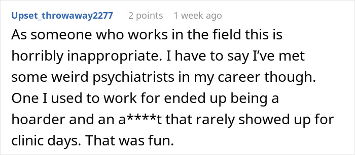 Screenshot of a Reddit comment discussing inappropriate and unprofessional behavior by psychiatrists in the mental health field. Screenshot of a Reddit comment discussing inappropriate and unprofessional behavior by psychiatrists in the mental health field.
