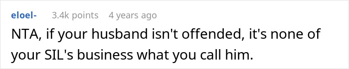 Screenshot of a Reddit comment discussing a husband’s wife giving him nicknames and a sister-in-law’s reaction. Screenshot of a Reddit comment discussing a husband’s wife giving him nicknames and a sister-in-law’s reaction.