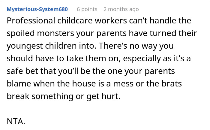 Comment about guy refusing to babysit siblings after being treated like a stranger by family. Comment about guy refusing to babysit siblings after being treated like a stranger by family.