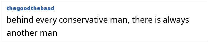 Text post reading behind every conservative man, there is always another man, highlighting memes about pastor caught in thong and wig. Text post reading behind every conservative man, there is always another man, highlighting memes about pastor caught in thong and wig.