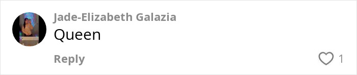 Comment on social media by Jade-Elizabeth Galazia calling someone Queen, displayed in a minimalistic user interface.