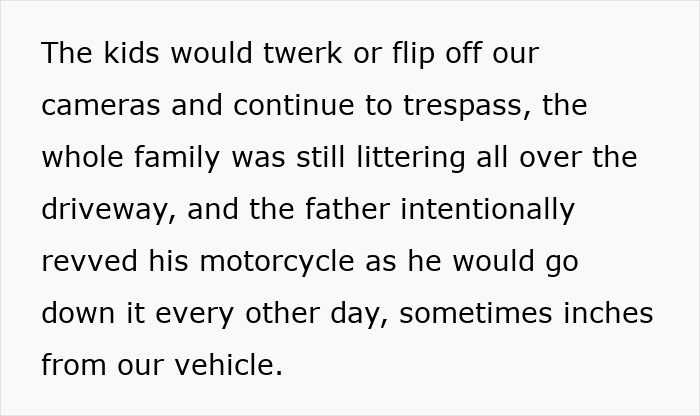 Neighbors fight over driveway as trespassing and littering escalate, woman takes back what belongs to her amid ongoing conflict.