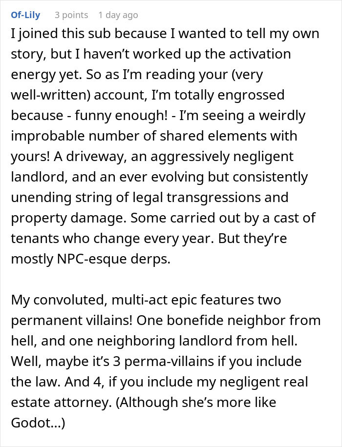 Reddit user shares a story about neighbors fighting over a driveway and property damage caused by tenants.