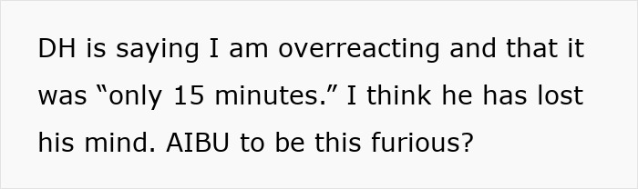 Text post showing disagreement about husband leaving baby while mowing the lawn, expressing frustration and asking AIBU. Text post showing disagreement about husband leaving baby while mowing the lawn, expressing frustration and asking AIBU.